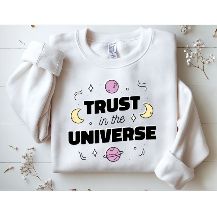 Trust In The Universe Space Sweatshirt