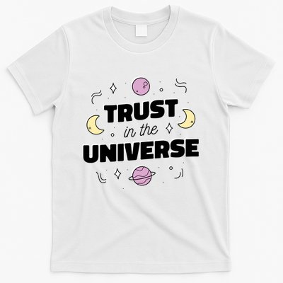 Trust In The Universe Space T-Shirt