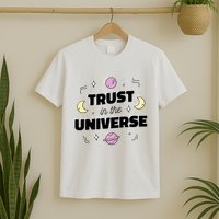 Trust In The Universe Space T-Shirt