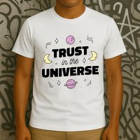 Trust In The Universe Space T-Shirt