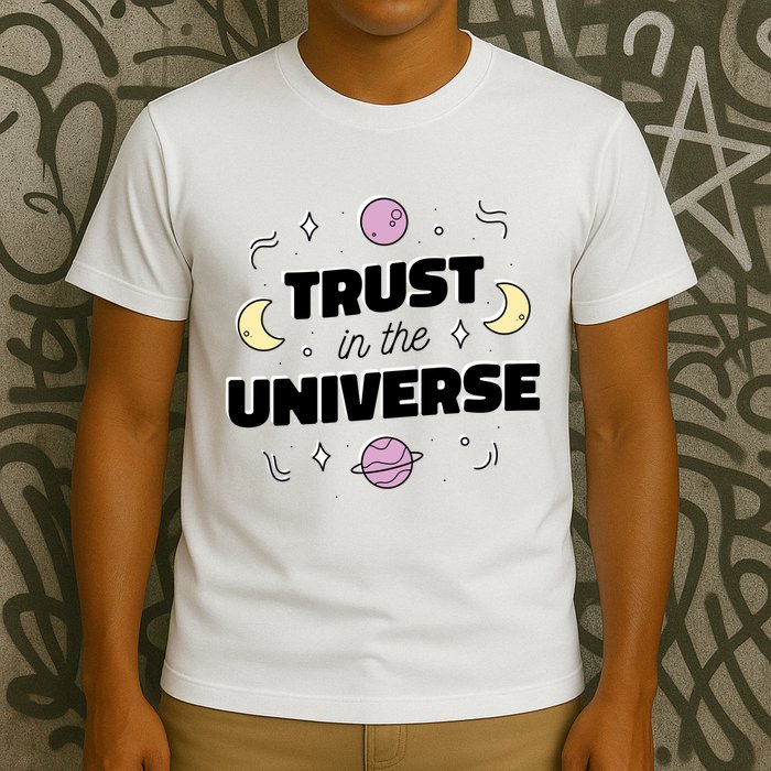Trust In The Universe Space T-Shirt