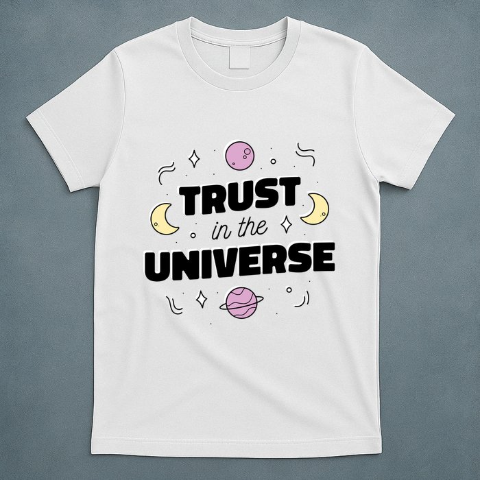 Trust In The Universe Space T-Shirt