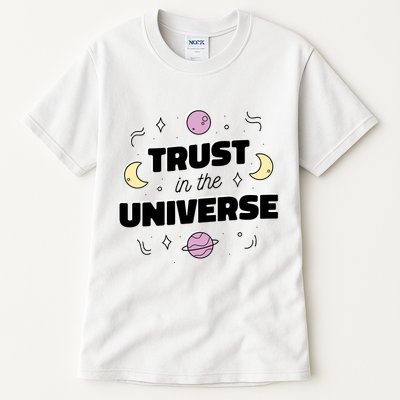 Trust In The Universe Space Tall T-Shirt