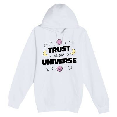 Trust In The Universe Space Premium Pullover Hoodie