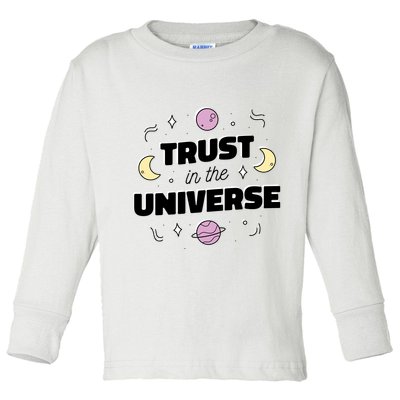 Trust In The Universe Space Toddler Long Sleeve Shirt