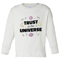 Trust In The Universe Space Toddler Long Sleeve Shirt