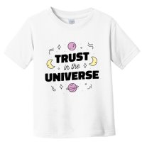 Trust In The Universe Space Toddler T-Shirt