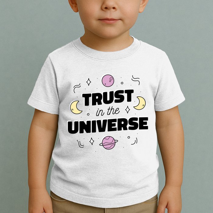 Trust In The Universe Space Toddler T-Shirt