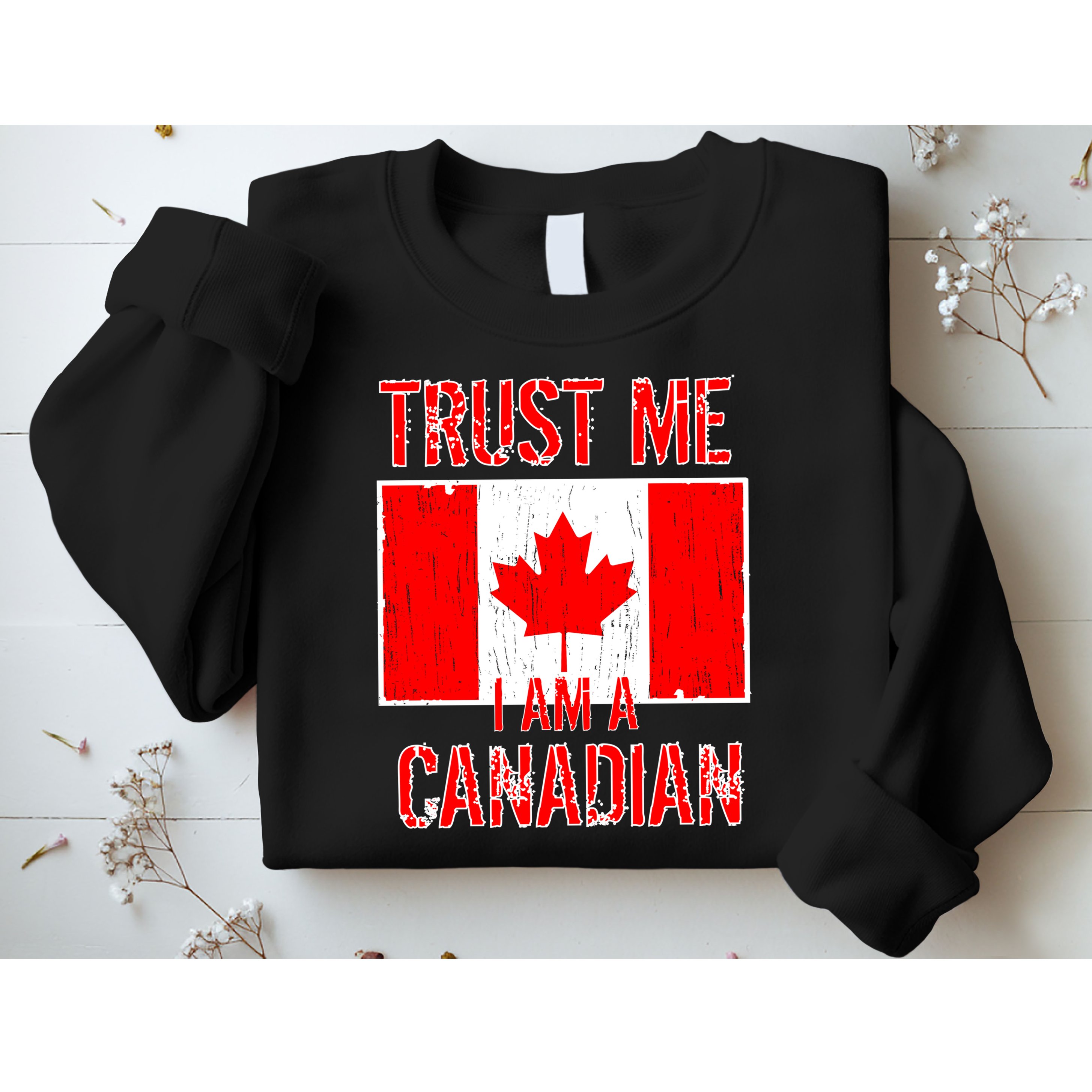 Trust Me I Am A Canadian Sweatshirt