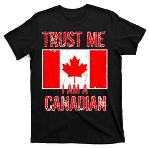 Trust Me I Am A Canadian T-Shirt