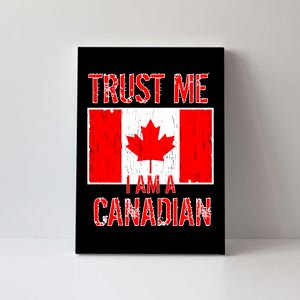 Trust Me I Am A Canadian Canvas