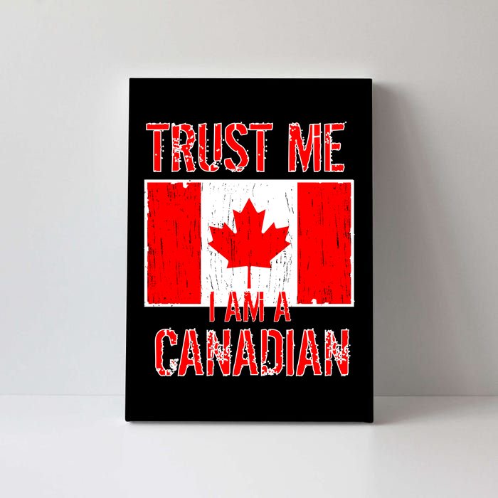 Trust Me I Am A Canadian Canvas