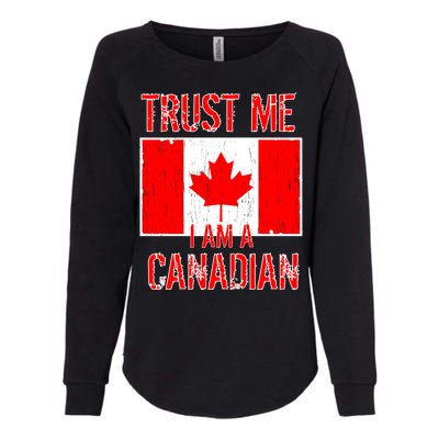 Trust Me I Am A Canadian Womens California Wash Sweatshirt