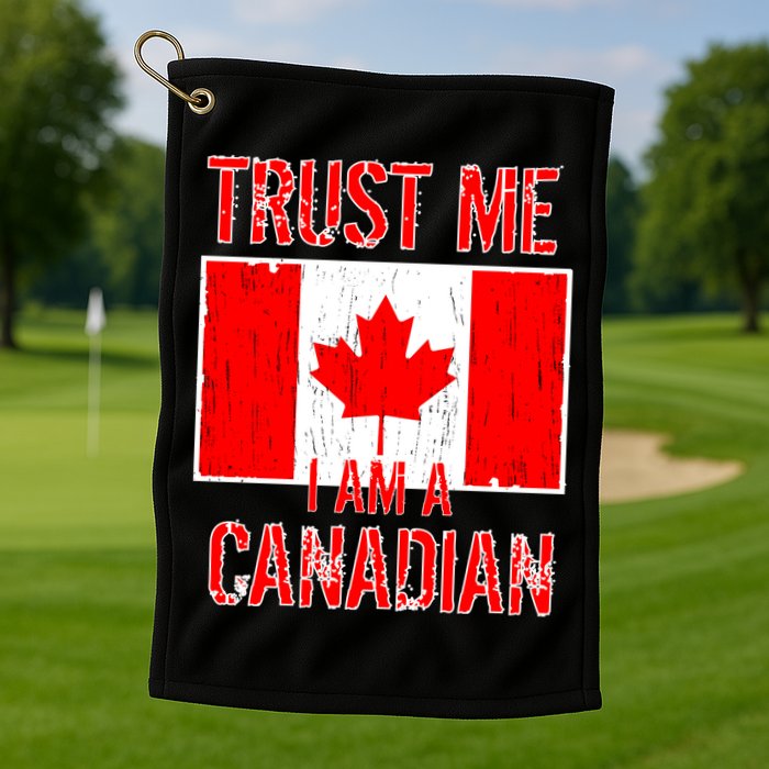 Trust Me I Am A Canadian Golf Towel