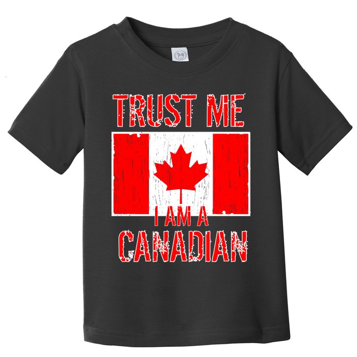 Trust Me I Am A Canadian Toddler T-Shirt