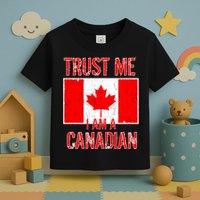 Trust Me I Am A Canadian Toddler T-Shirt