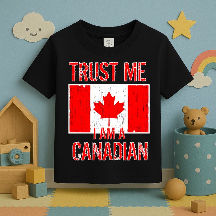 Trust Me I Am A Canadian Toddler T-Shirt