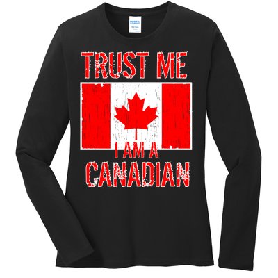 Trust Me I Am A Canadian Ladies Long Sleeve Shirt