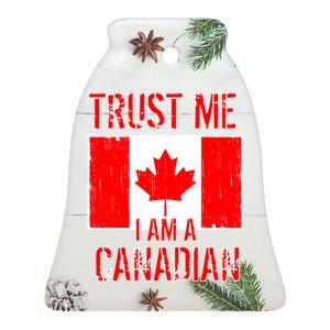 Trust Me I Am A Canadian Ceramic Bell Ornament