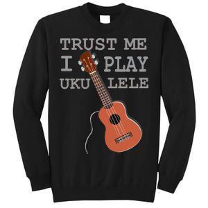 Trust Me I Play Ukulele Sweatshirt