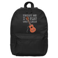 Trust Me I Play Ukulele 16 in Basic Backpack