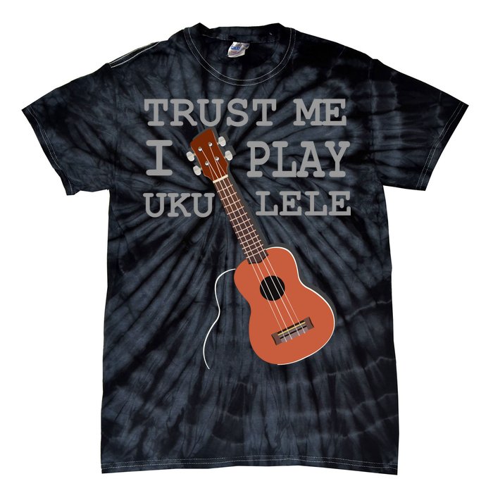 Trust Me I Play Ukulele Tie-Dye T-Shirt