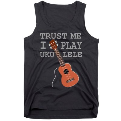 Trust Me I Play Ukulele Tank Top