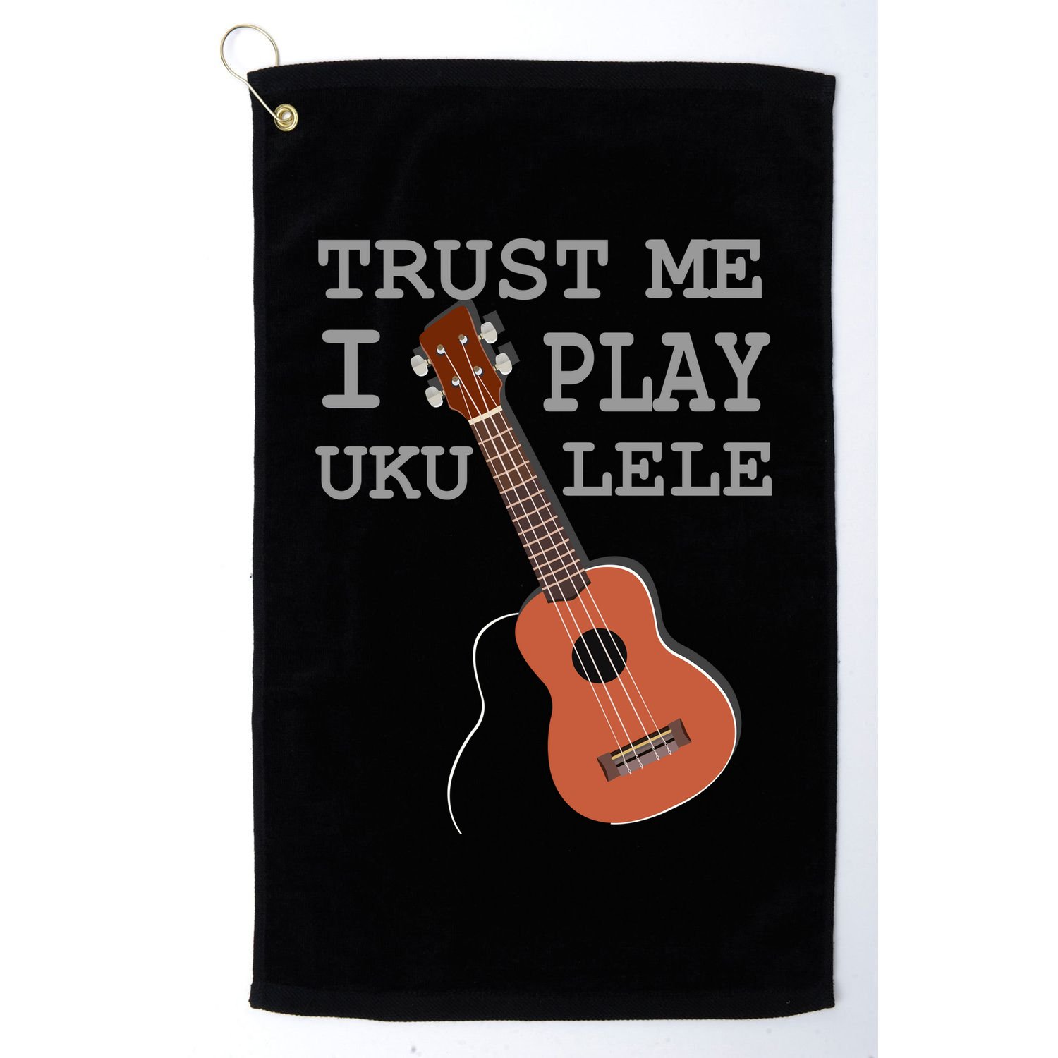 Trust Me I Play Ukulele Golf Towel
