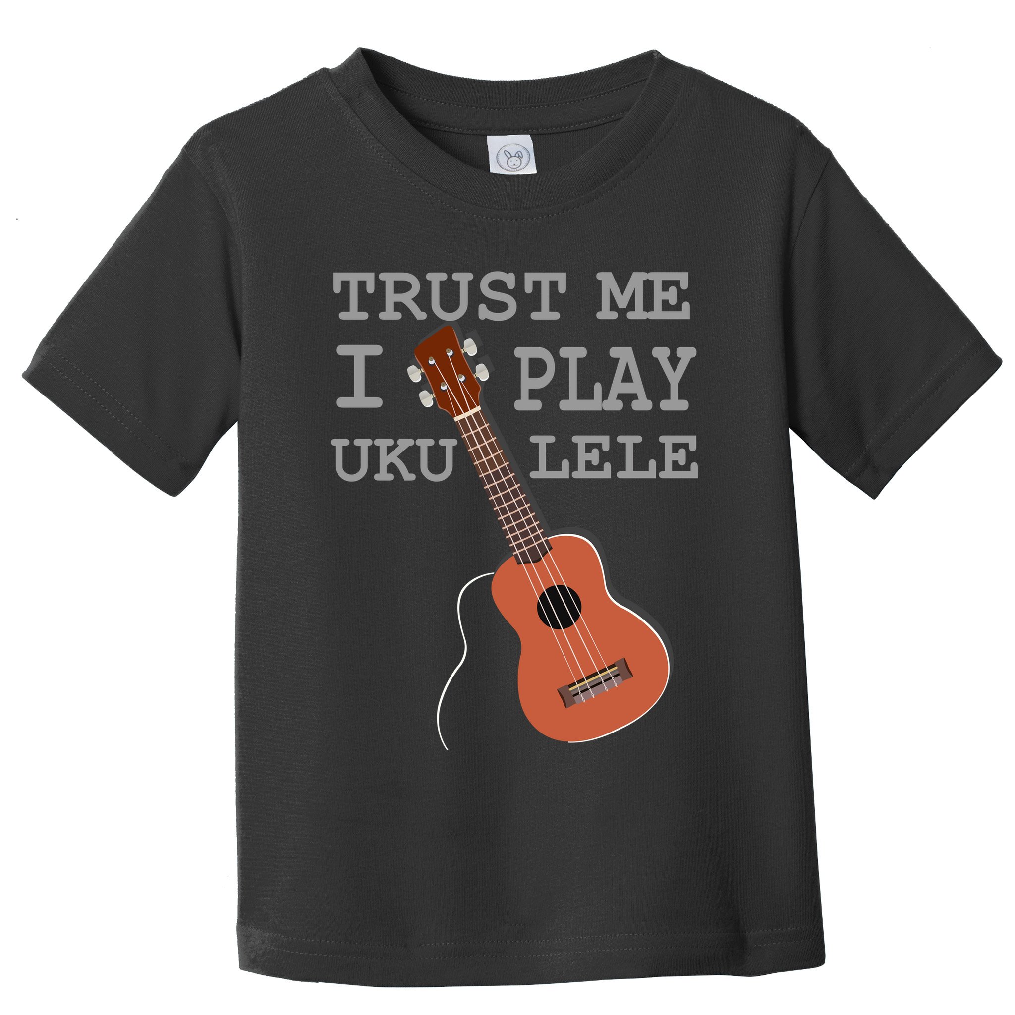 Trust Me I Play Ukulele Toddler T-Shirt