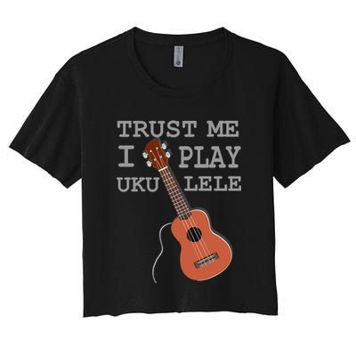 Trust Me I Play Ukulele Crop Top
