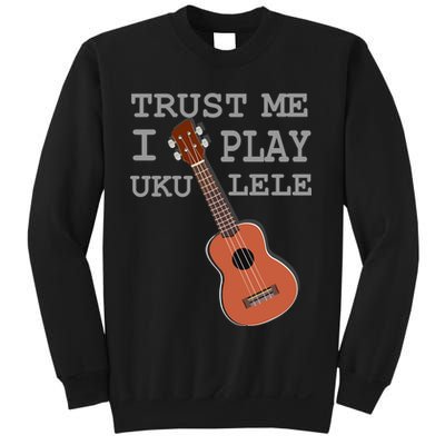Trust Me I Play Ukulele Funny Music Sweatshirt