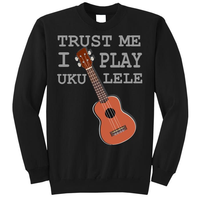 Trust Me I Play Ukulele Funny Music Sweatshirt