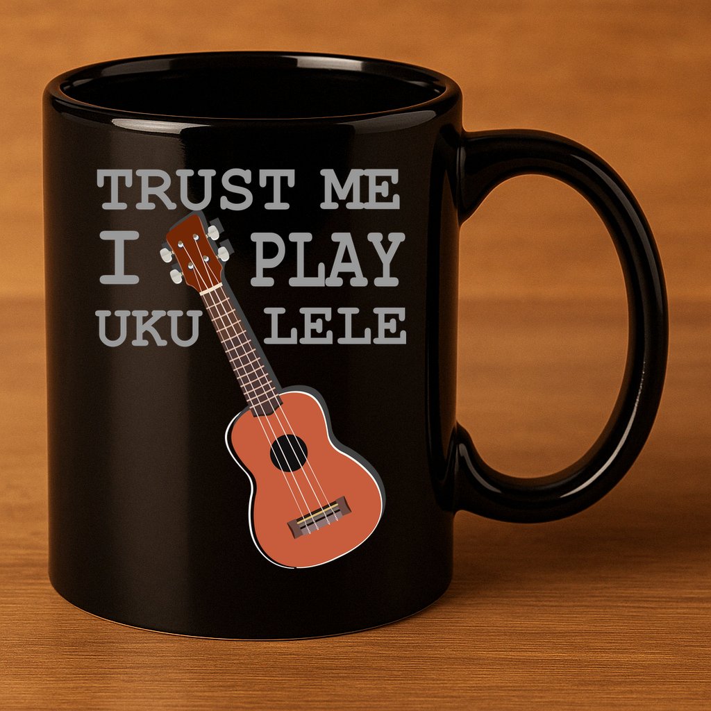 Trust Me I Play Ukulele Funny Music 11oz C Handle Ceramic Mug