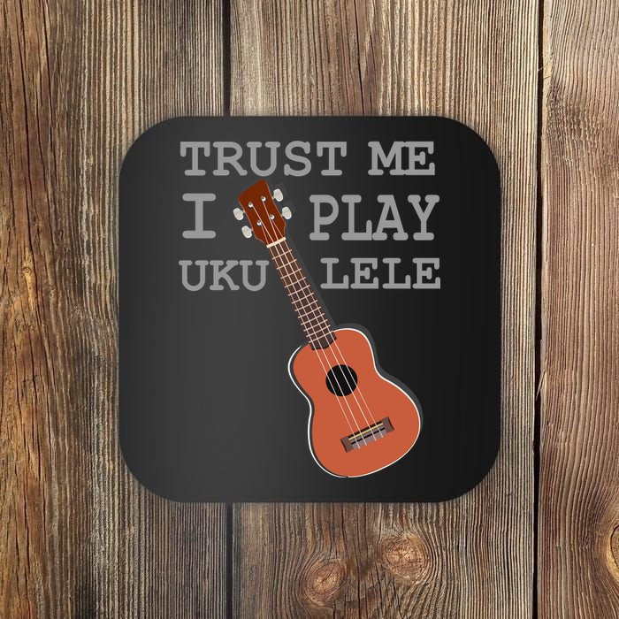 Trust Me I Play Ukulele Funny Music Coaster