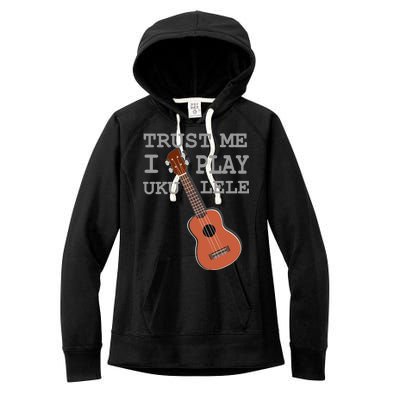 Trust Me I Play Ukulele Funny Music Women's Fleece Hoodie