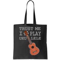 Trust Me I Play Ukulele Funny Music Tote Bag