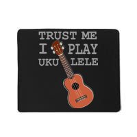 Trust Me I Play Ukulele Funny Music Mousepad