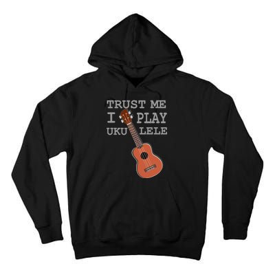 Trust Me I Play Ukulele Funny Music Tall Hoodie