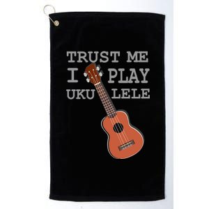 Trust Me I Play Ukulele Funny Music Platinum Collection Golf Towel