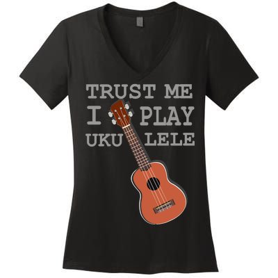 Trust Me I Play Ukulele Funny Music Women's V-Neck T-Shirt