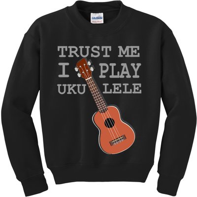 Trust Me I Play Ukulele Funny Music Kids Sweatshirt