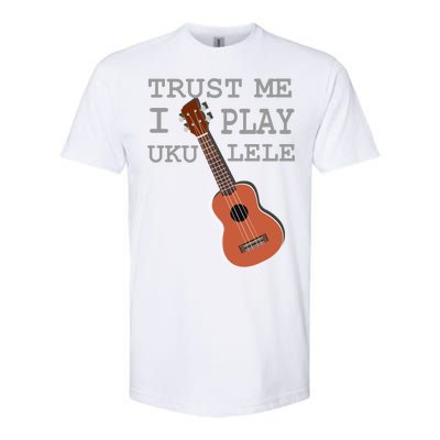 Trust Me I Play Ukulele Funny Music Softstyle CVC T-Shirt