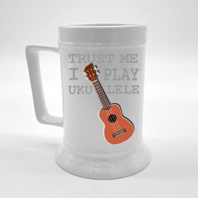 Trust Me I Play Ukulele Funny Music Beer Stein