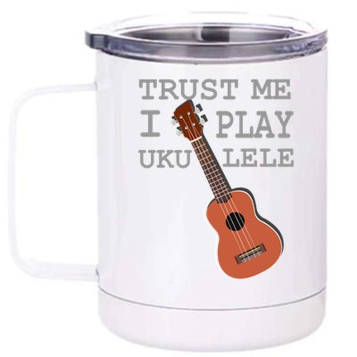 Trust Me I Play Ukulele Funny Music 12 oz Stainless Steel Tumbler Cup