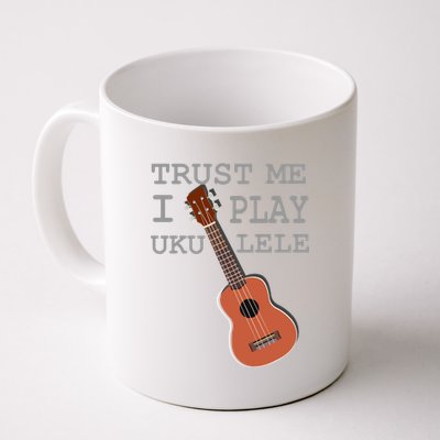 Trust Me I Play Ukulele Funny Music Coffee Mug