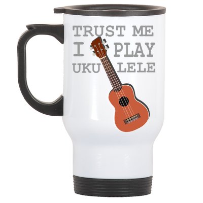 Trust Me I Play Ukulele Funny Music Stainless Steel Travel Mug