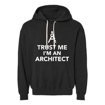 Trust Me I'm A Architect Garment-Dyed Fleece Hoodie