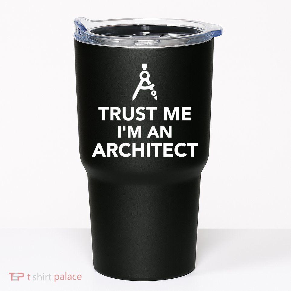 Trust Me I'm A Architect Tumbler