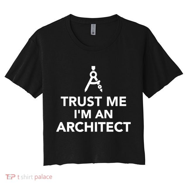 Trust Me I'm A Architect Crop Top