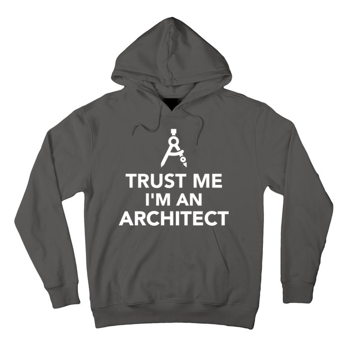 Trust Me I'm A Architect Hoodie